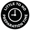 Little to no Preparation Time